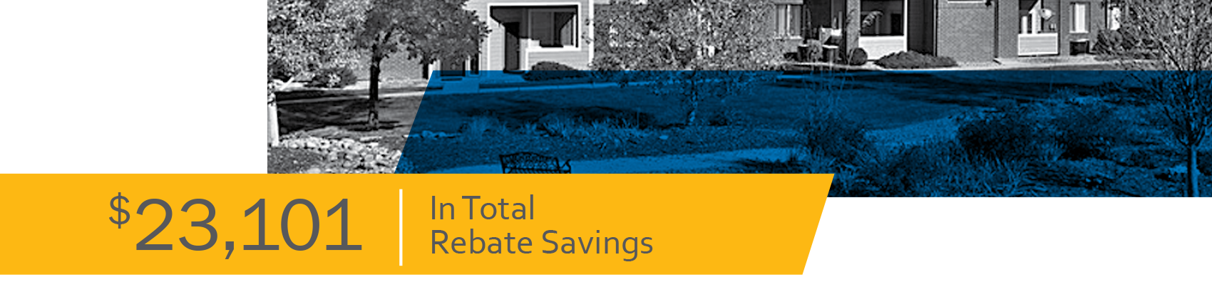 $23,101 In Total Rebate Savings